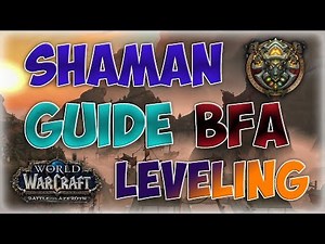 [BFA] Shaman Class Guide | Leveling in BFA