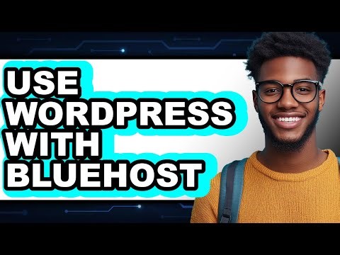 How to Use WordPress with Bluehost 2025 - Easy Guide