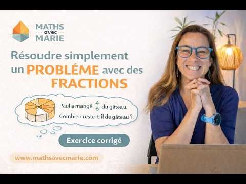 Résoudre un problème avec des fractions simplement (méthode pas à pas)