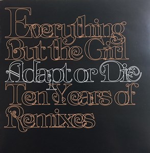 Everything But The Girl - Adapt Or Die - Ten Years Of Remixes