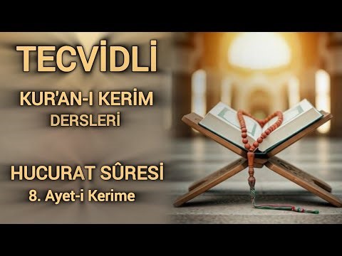 Tecvidli Kur'an-ı Kerim Okuma Dersleri 86 - Hucurat Suresi 8. Ayet-i Kerime