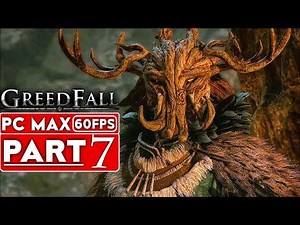 GREEDFALL Gameplay Walkthrough Part 7 [1080p HD 60FPS PC MAX SETTINGS] - No Commentary