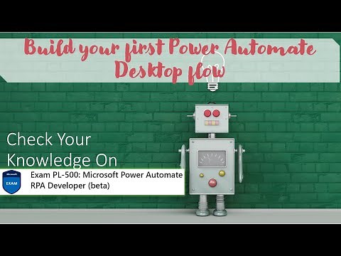 PL500 Quiz - Module 1 - Build your first Power Automate Desktop flow