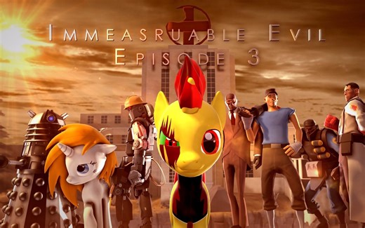 【MLP/SFM/TF2】无尽之恶（Immearsureable Evil）系列