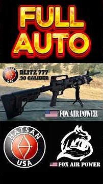 HATSAN BLITZ 777 .30 CAL FULL AUTO 1455 ROUNDS PER MINUTE WITH FOX AIR POWER