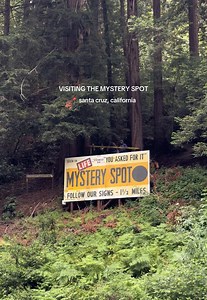 Exploring the Mystery Spot in Santa Cruz