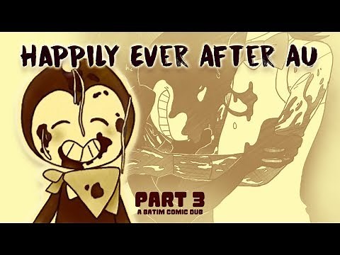 Happily Ever After AU - Part 3/3 (Bendy and the Ink Machine Comic Dub)