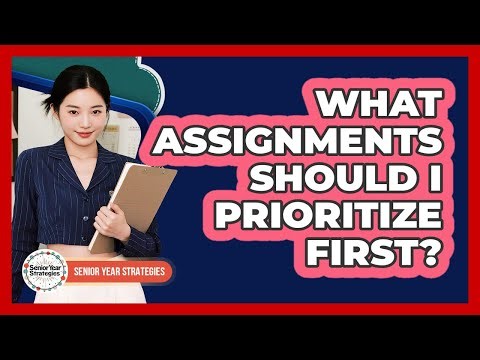 What Assignments Should I Prioritize First?