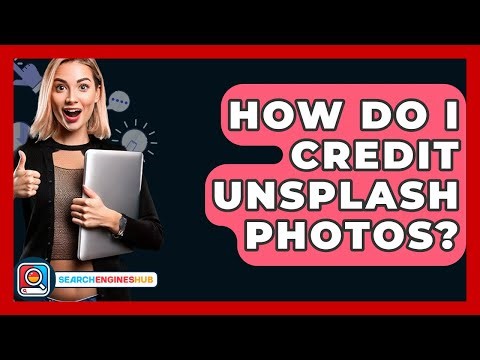 How Do I Credit Unsplash Photos? - SearchEnginesHub.com