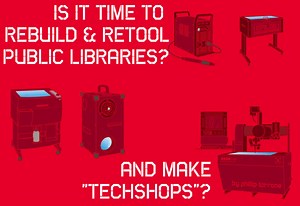 Why public libraries should follow Chicago’s lead and build maker labs