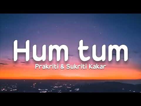 Hum tum (lyrics) - Prakriti Kakar, Sukriti kakar | Raghav Juyal, Priyank Sharma