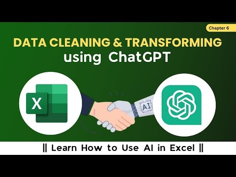 Chapter 6 - Data Cleaning & Transforming using ChatGPT | Excel Automation |