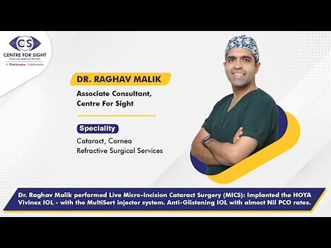 Watch Micro-Incision Cataract Surgery (MICS) performed by Dr. Raghav Malik | Centre For Sight