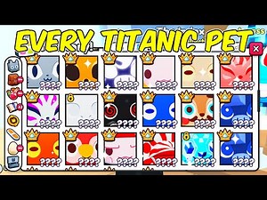 I GOT EVERY TITANIC IN PET SIMULATOR 99 PART 2