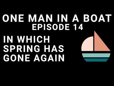 One Man In A Boat - Episode 14 - Spring has gone again
