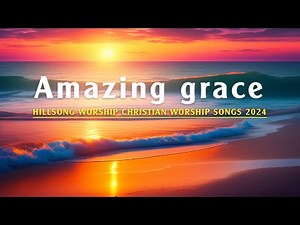 Amazing grace (1 Hour) Best version | with lyrics |original (Best Worship Song Ever) Goodness Of God
