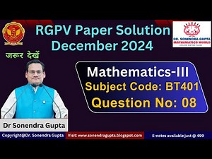 || RGPV Paper Solution || Mathematics-III || BT401 || Dec 2024|| Q No 08 || Dr Sonendra Gupta ||
