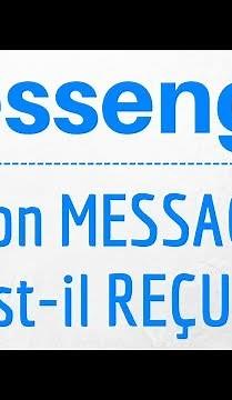 MESSAGE RECU sur Messenger, comment SAVOIR si mon message a été reçu sur Messenger