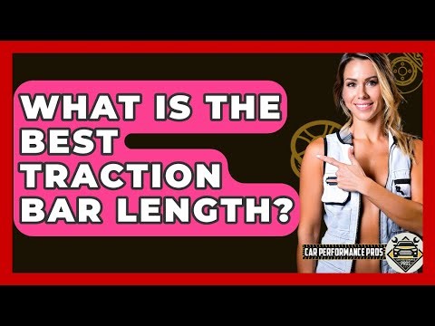 What Is The Best Traction Bar Length? - Car Performance Pros