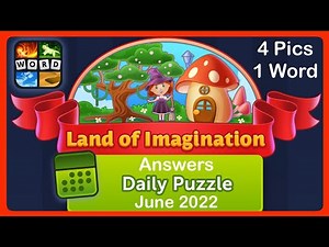 4 Pics 1 Word - Land of Imagination - June 2022 - Answers Daily Puzzle + Bonus Puzzle