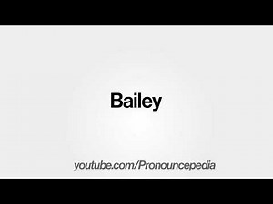 How To Pronounce Bailey