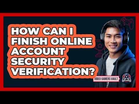 How Can I Finish Online Account Security Verification?