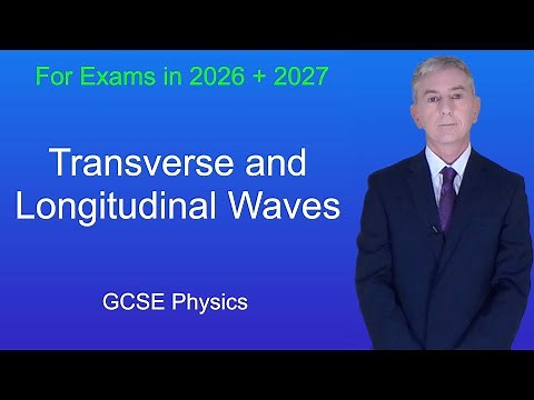 GCSE Physics Revision "Transverse and Longitudinal Waves"