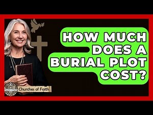 How Much Does A Burial Plot Cost? - Churches Of Faith