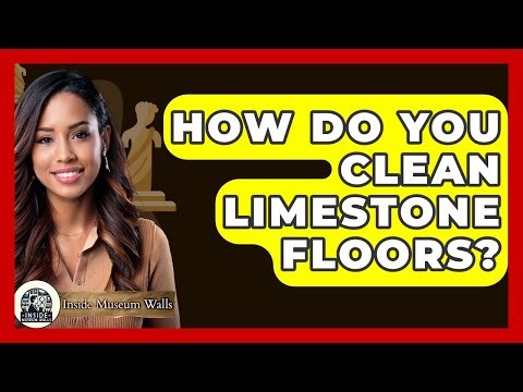 How Do You Clean Limestone Floors? - Inside Museum Walls