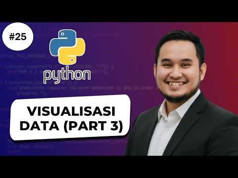 Visualisasi (Part 3) #25 - Python Fundamentals for Artificial Intelligence and Data Science