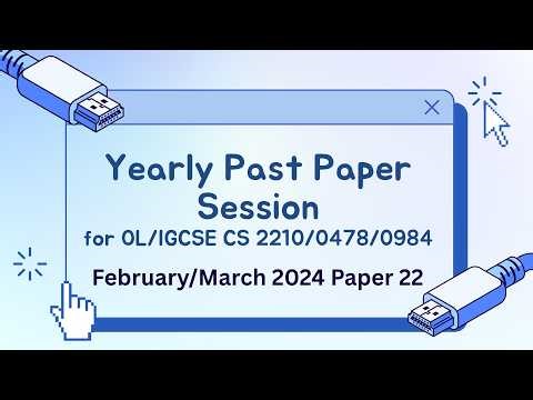 P22 F/M 2024 : Live Past Paper Session - Computer Science 2210/0478