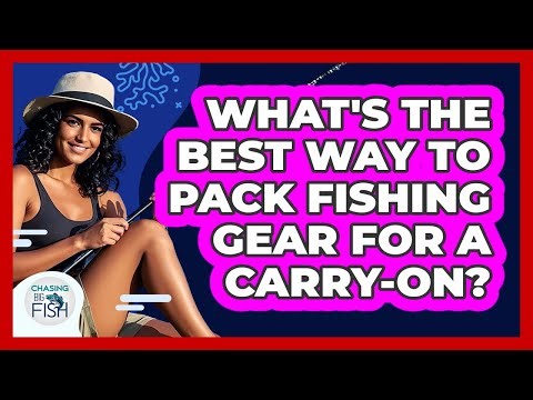What's The Best Way To Pack Fishing Gear For A Carry-on? - Chasing Big Fish