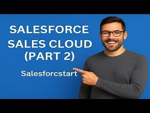 Video7 Salesforce Sales Cloud Tutorial (Part 2) | Complete Beginner Guide