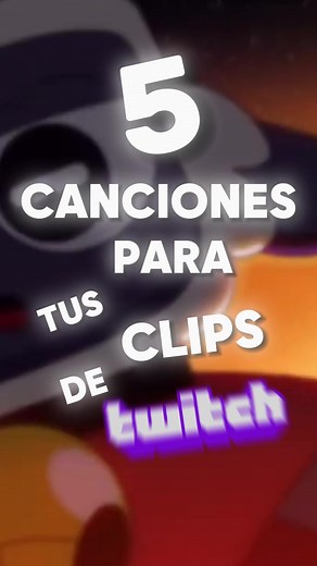 5 Canciones para tus Clips de Twitch