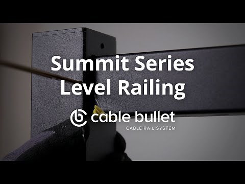 Summit Series Installation Guide Part 3: Level Sections | Cable Bullet