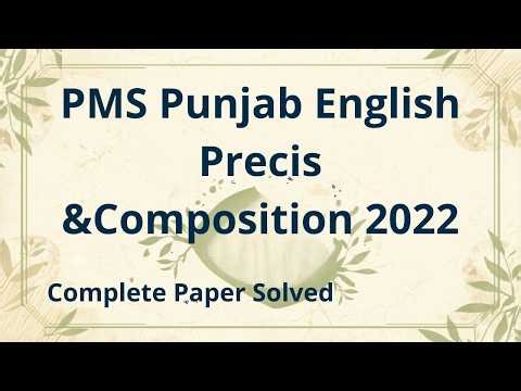 PMS 2022 Precis & Composition Solved Paper | Complete Explanation for Beginners/PMS 2026