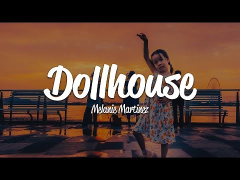 Melanie Martinez - Dollhouse (Lyrics)