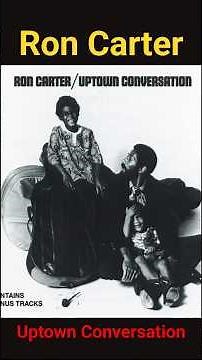 ロン・カーターの生涯：ベースはここまで自由になれる――『Uptown Conversation』に刻まれた「知性の革命」 #ロンカーター #jazz