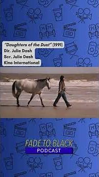 The Fade to Black Podcast - Ep. 26 Daughters of the Dust (Clip)