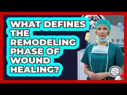 What Defines The Remodeling Phase Of Wound Healing?