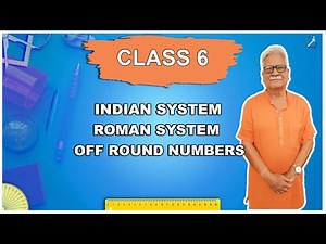 INDIAN - ROMAN SYSTEM - OFF ROUND NUMBERS Class / Standard 6 MATH NCERT by Dr.G.N.Tiwari IIT DELHI