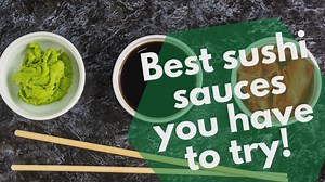 9 best Sushi Sauces You Must Try! + recipes!