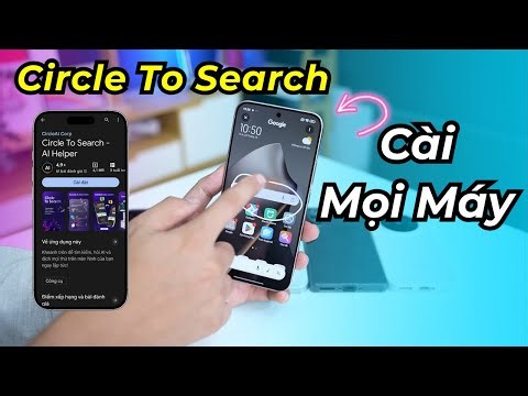 Hướng dẫn cài Circle To Search cho mọi dòng máy xách tay: Xiaomi, iQoo, Vivo, Oppo, OnePlus, realme