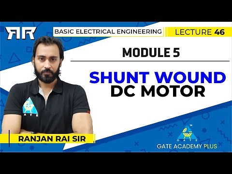 Basic Electrical Engineering | Module 5 | Shunt wound DC Motor | Lecture 46