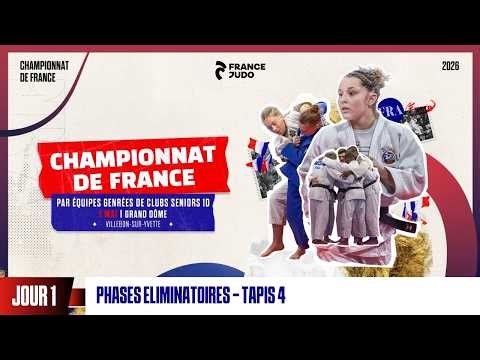 Jour 1 - Tapis 4 Phases Éliminatoires : Championnat de France par équipes genrées de clubs Séniors