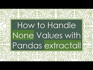 How to Handle None Values with Pandas extractall