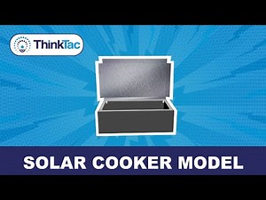Solar Cooker Model | ThinkTac | DIY Science