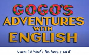 Gogo's Adventures with English｜Lesson 10 What's the time, please| Gogo学英语｜第十课 时间