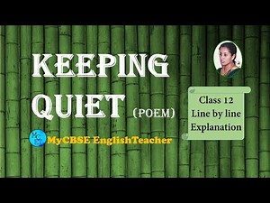 Summary And Explanation: Keeping Quiet Video Lecture | English Class 12