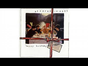 Altered Images - Happy Birthday (1981)
